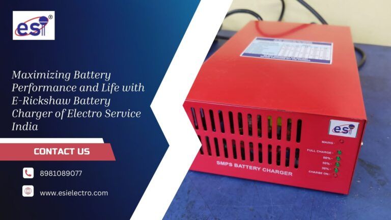 Maximizing Battery Performance and Life with E-Rickshaw Battery Charger of Electro Service India